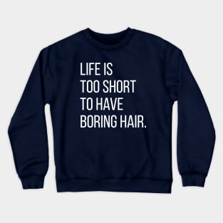 Life is too short.. Crewneck Sweatshirt